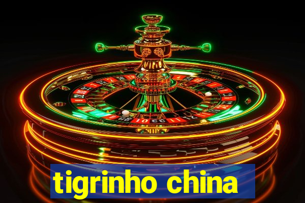 tigrinho china